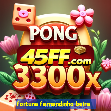 fortuna fernandinho beira-mar